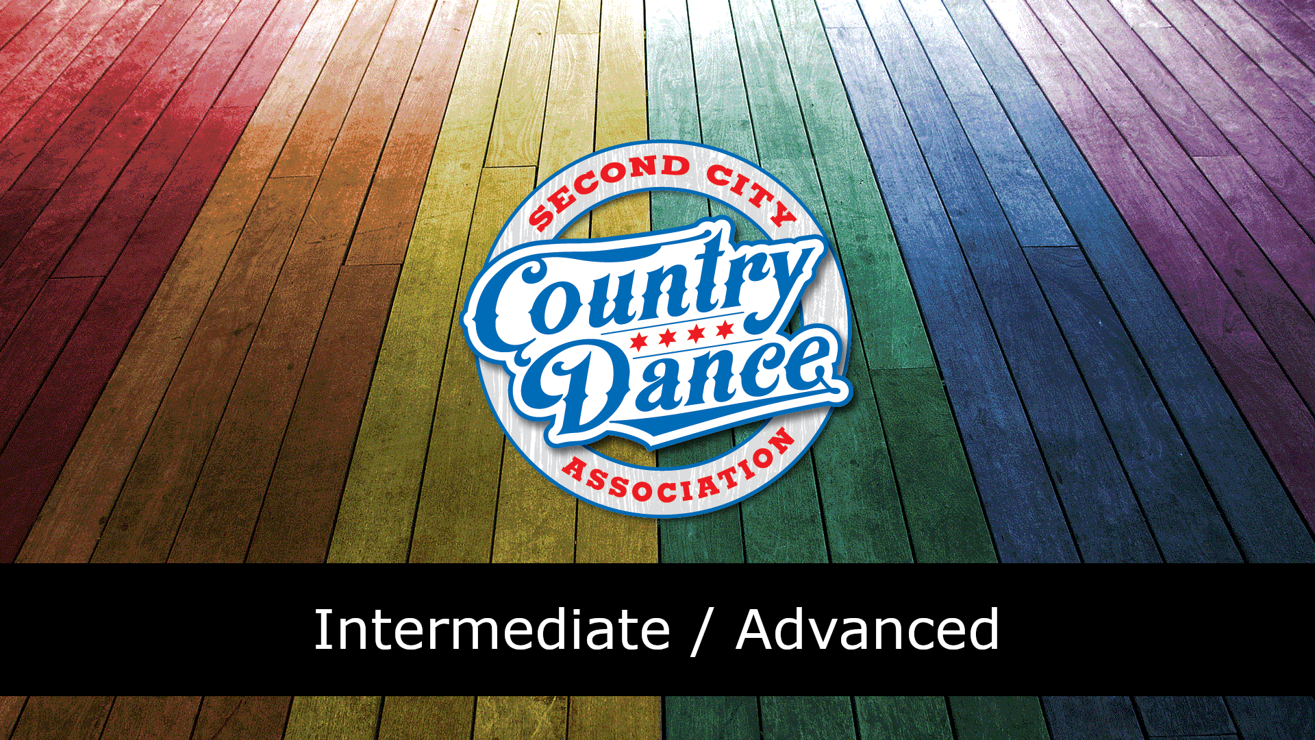 A circular logo that says ‘Second City Country Dance Association’ sits in the center of the image against a wood-paneled rainbow background. The logo is red, white, and blue in shades inspired by the Chicago flag. Along the bottom of the image is a black bar with text indicating the dance is a difficulty level of intermediate/ advanced.